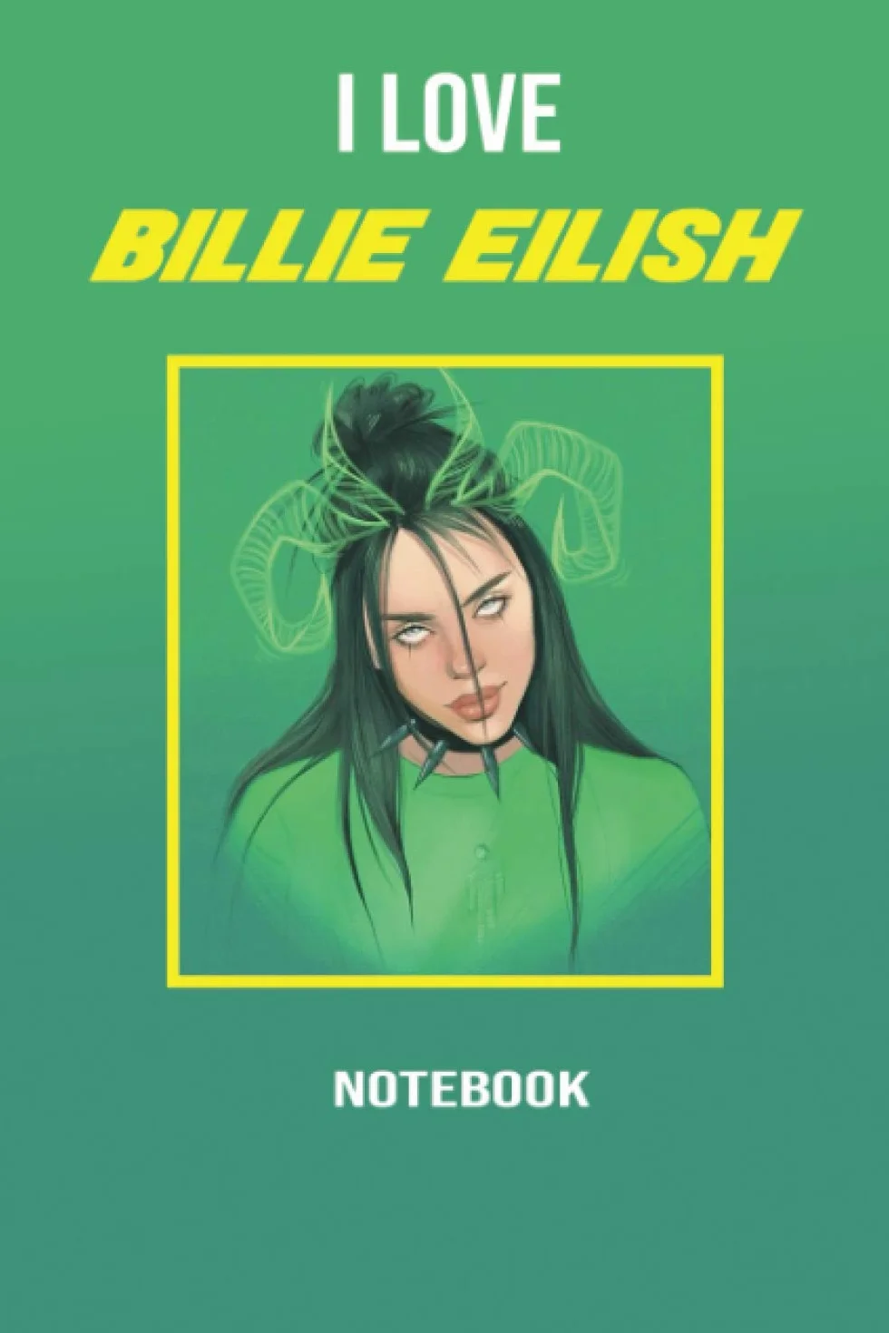 I LOVE BILLIE EILISH: AMAZING Notebook, journal, Billie Eilish, Diary, Perfect for school (120 Pages, 6 x 9, Lined)