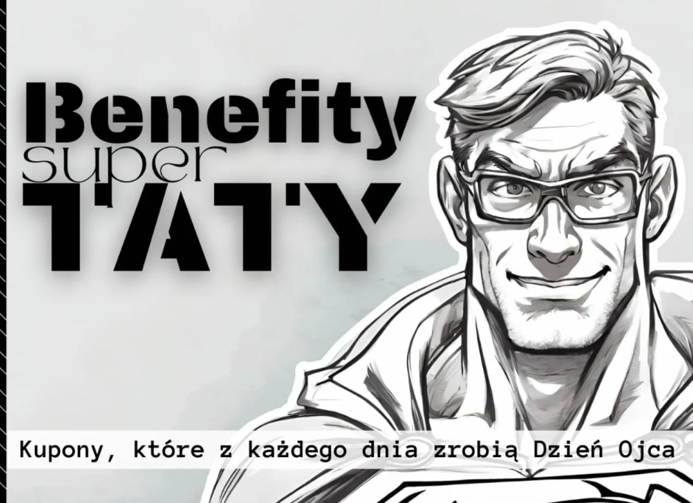 Benefity SUPER TATY. Kupony, które z każdego dnia zrobią Dzień Ojca.: Kreatywny zabawny prezent | Pomysł na relaks dla zapracowanego i zmęczonego tatusia I Czas dla siebie i rodziny