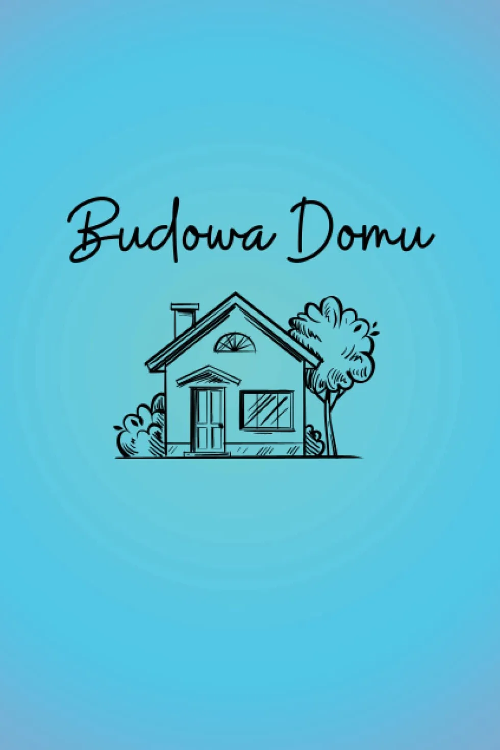 Budowa Domu: Zeszyt do zapisywania wszystkich wydatków związanych z budową domu, 100 stron