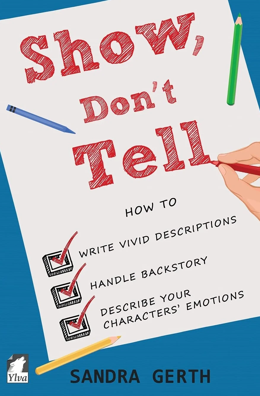 Show, Don't Tell: How to write vivid descriptions, handle backstory, and describe your characters’ emotions: 3