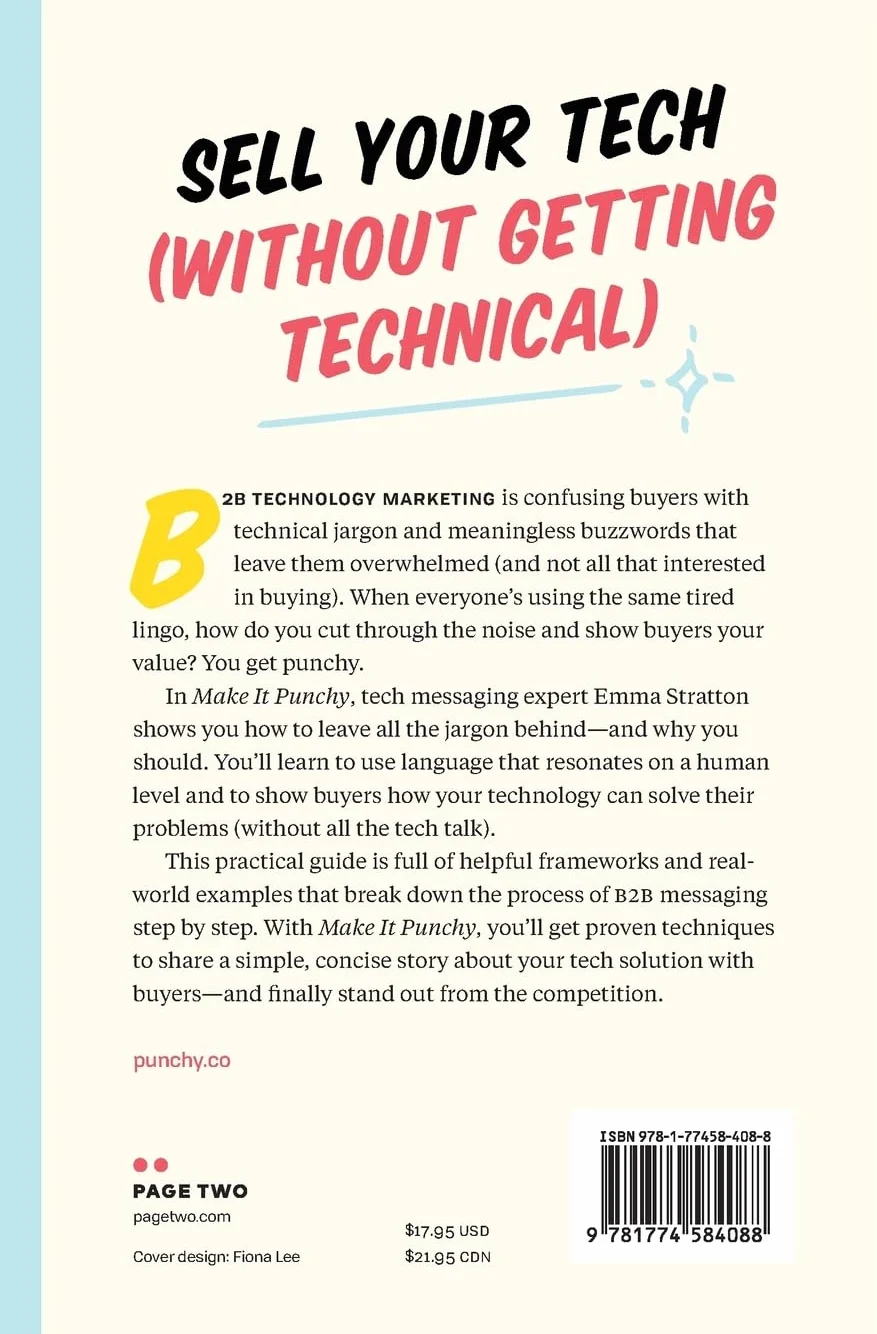 Make It Punchy: How to Write Simple Tech Messaging That Wins Hearts, Minds & Markets