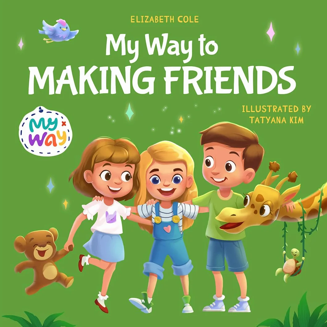 My Way to Making Friends: Children’s Book about Friendship, Inclusion and Social Skills (Kids Feelings)