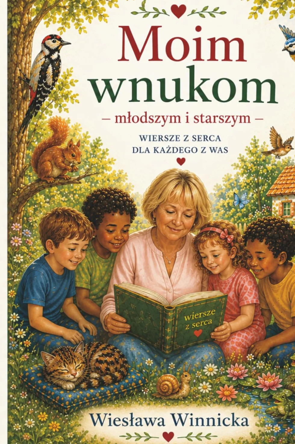 Moim wnukom – młodszym i starszym: Wiersze z serca dla każdego z Was