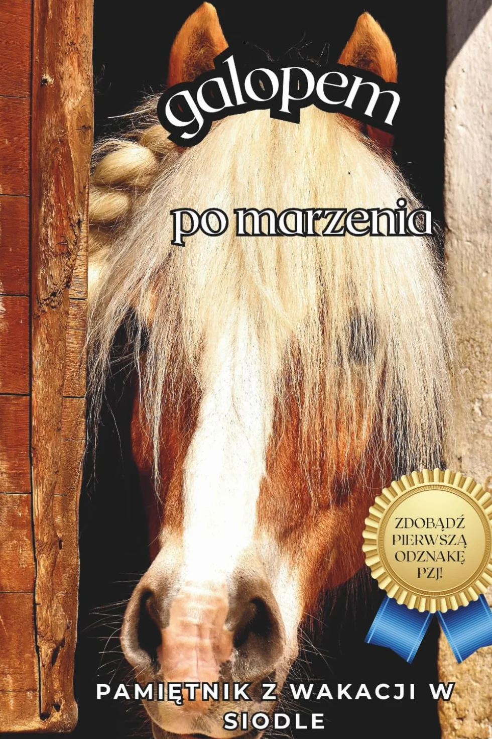 Galopem Po Marzenia Pamiętnik Z Wakacji W Siodle: Dziennik Dla Dziewczynek Kochających Konie – Przygoda, Wiedza, Zabawa