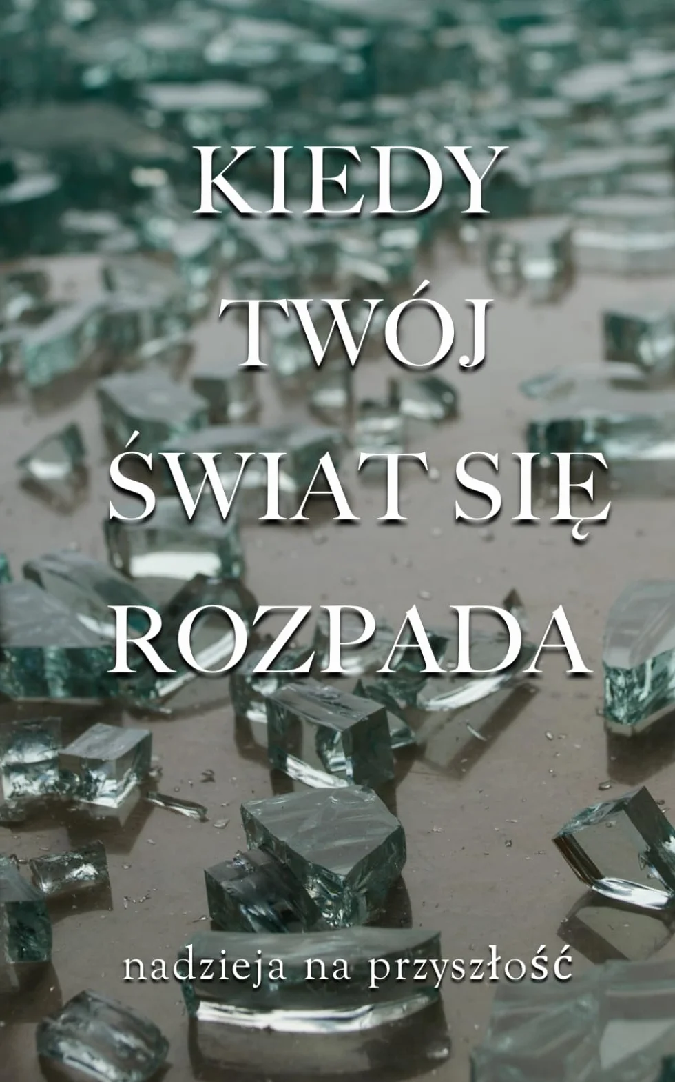 Kiedy Twój Świat Się Rozpada