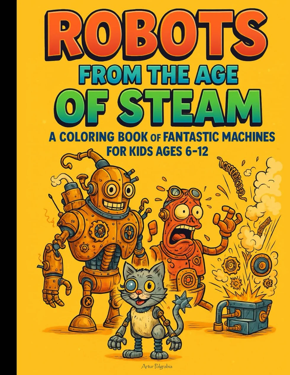 Robots from the Age of Steam: 50 fun coloring pages | for kids ages 6–12 | quirky retro-style robots and machines | perfect gift for young artists | boosts imagination and focus