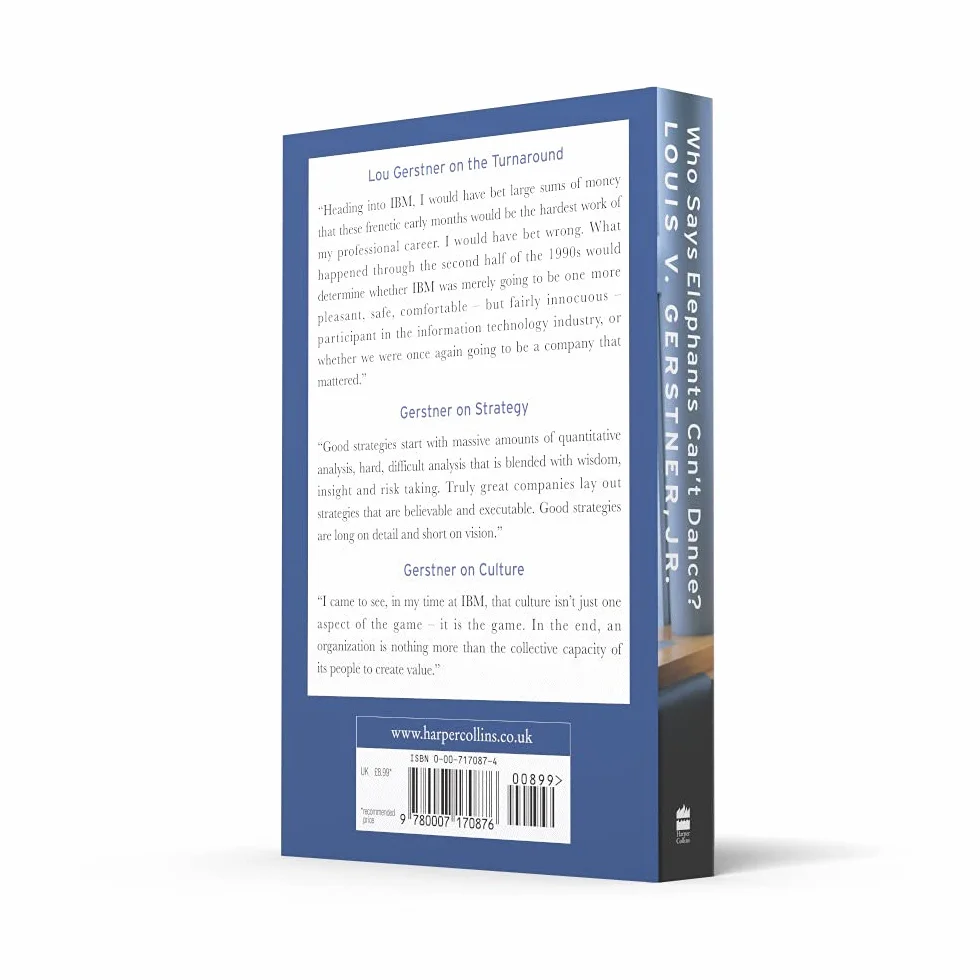 Who Says Elephants Can’t Dance?: How I Turned Around IBM. A Biography Memoir of Leadership and Business Success