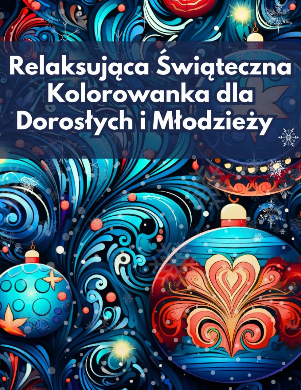 Relaksująca Świąteczna Kolorowanka dla Dorosłych i Młodzieży: Antystresowa Kolorowanka na Boże Narodzenie dla Zaawansowanych z Możliwością Kolorowania Flamastrami