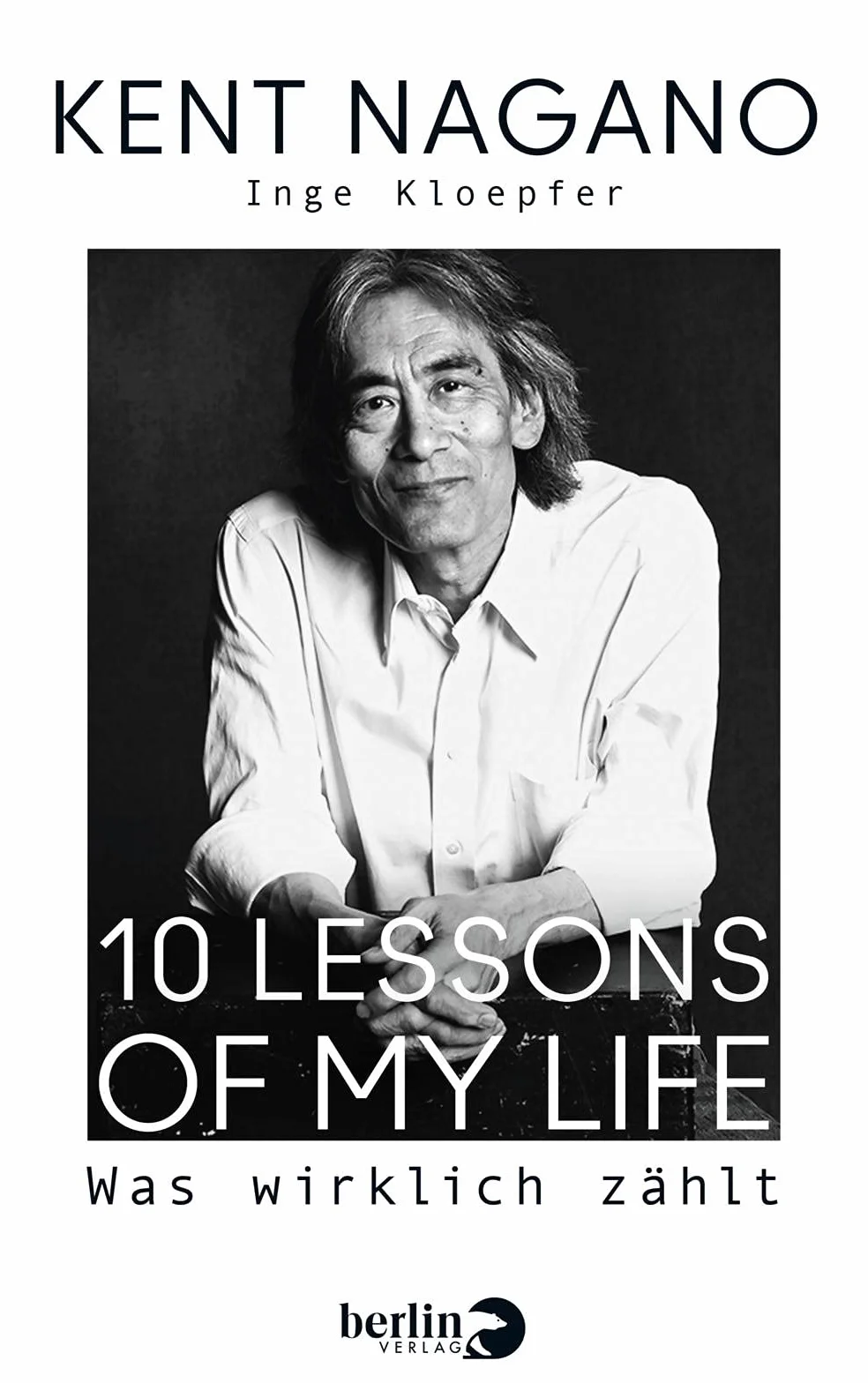 10 Lessons of my Life: Was wirklich zählt | Die Biografie des bekannten Dirigenten zu seinem 70. Geburtstag