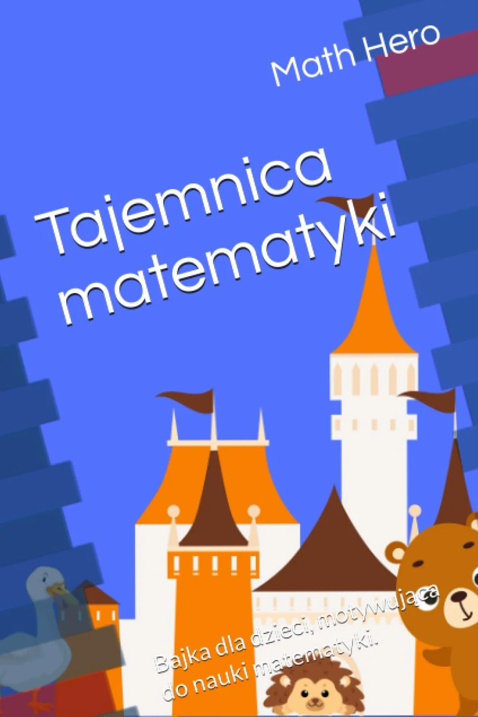 Tajemnica matematyki: Bajka dla dzieci, motywująca do nauki matematyki.