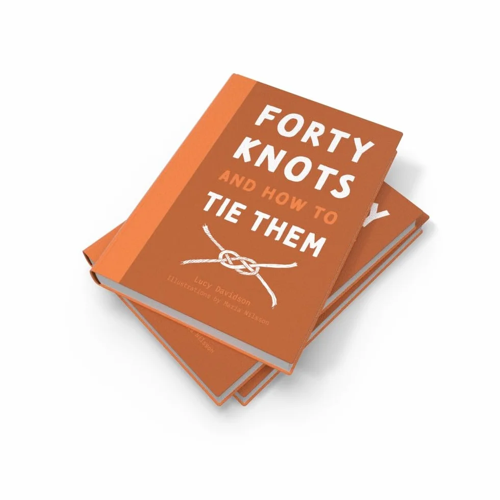 Forty Knots and How to Tie Them: The how-to guidebook for tying your own knots