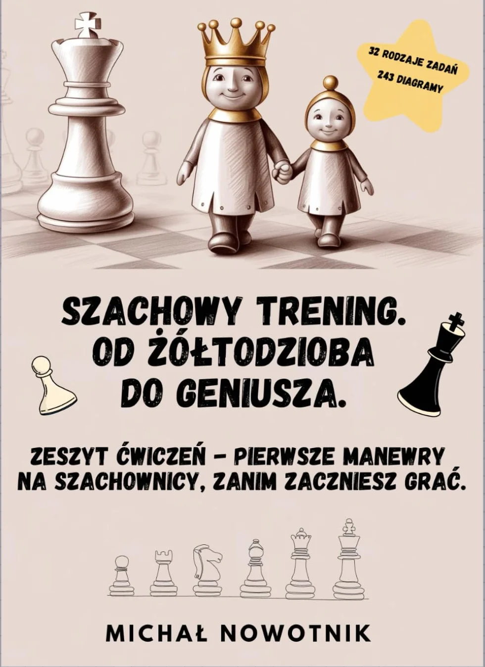 Szachowy trening. Od żółtodzioba do geniusza.: zeszyt ćwiczeń - pierwsze manewry na szachownicy, zanim zaczniesz grać.
