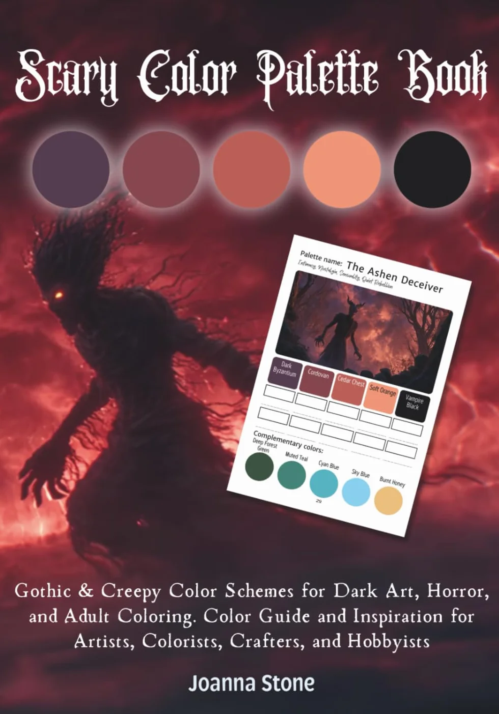 Scary Color Palette Book: Gothic & Creepy Color Schemes for Dark Art, Horror, and Adult Coloring. Color Guide and Inspiration for Artists, Colorists, Crafters, and Hobbyists