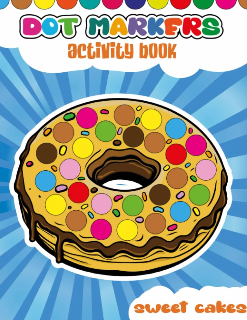 Dot Marker Activity Book Sweet Cakes: Explore Colors with Ease Guided Big Dots Coloring Book