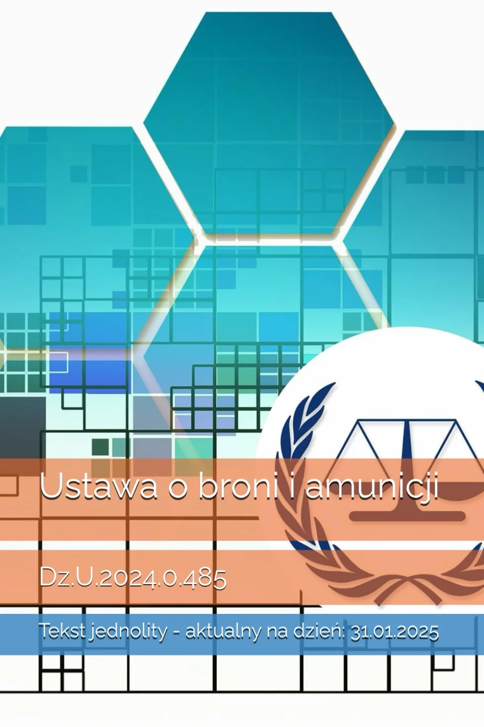 Ustawa o broni i amunicji: Dz.U.2024.0.485 - aktualny na dzień: 31.01.2025