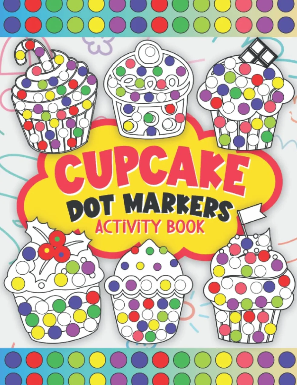Cupcake Dot Markers Activity Book: Do A Dot Art Coloring Book For Kids Boys and Girls