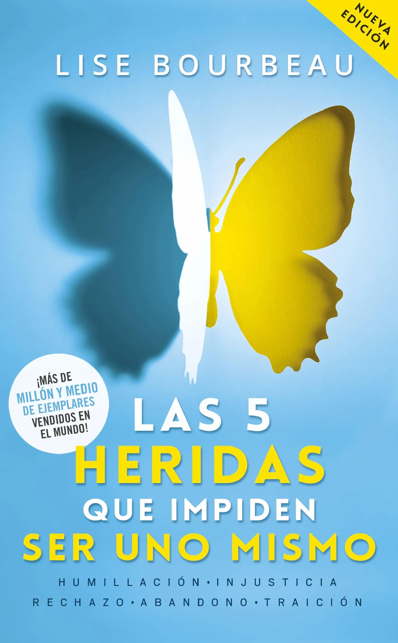 Las 5 Heridas Que Impiden Ser Uno Mismo / Heal Your Wounds & Find Your True Self: Finally, a Book That Explains Why It's So Hard Being Yourself!: ... Humiliation, Betrayal and Injustice