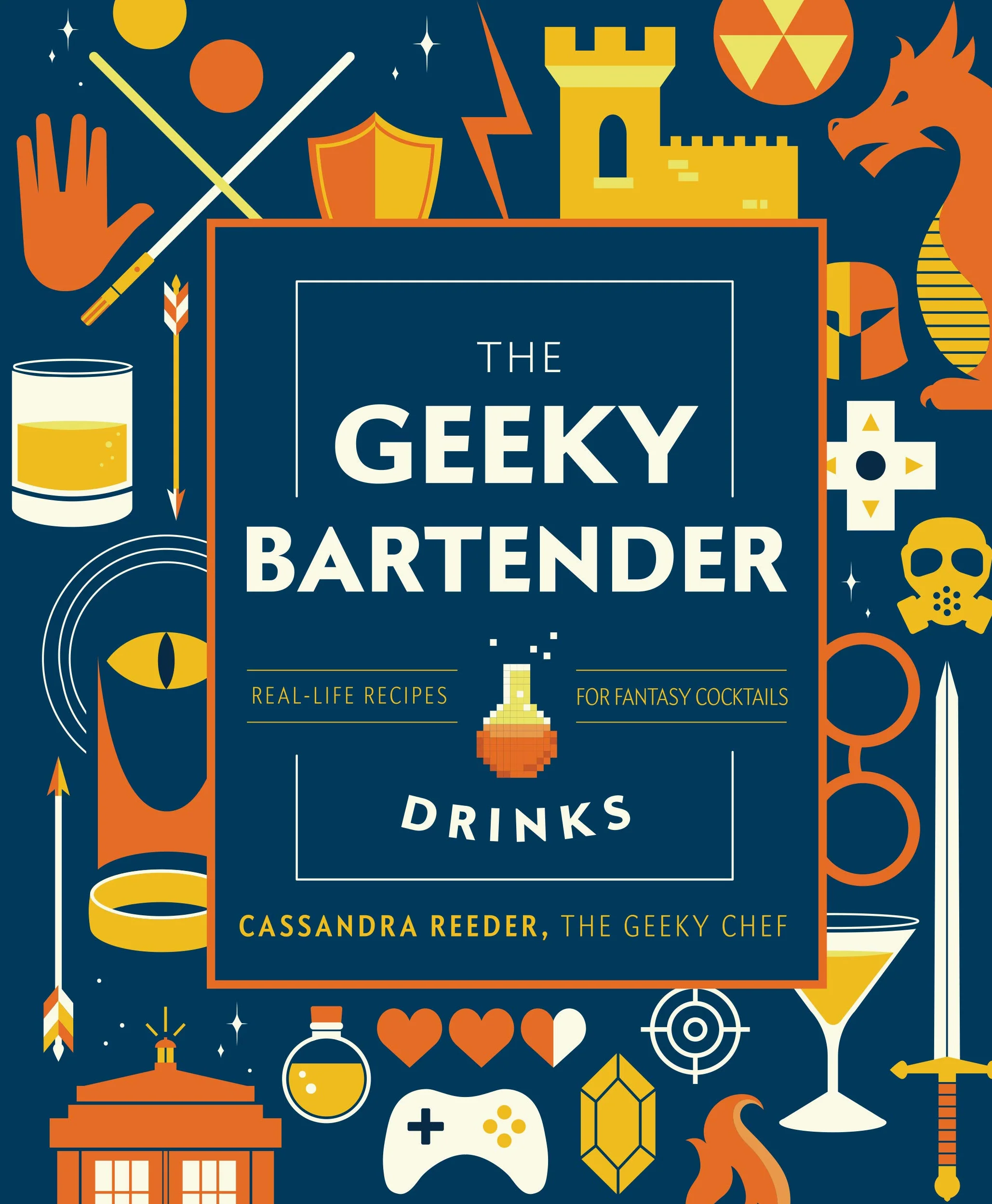 The Geeky Bartender Drinks: Real-Life Recipes for Fantasy Cocktails