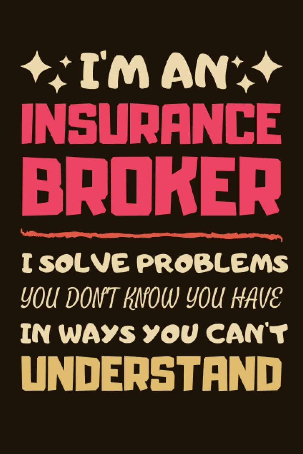 Insurance Broker Gifts: Blank Lined Notebook Journal Diary Paper, a Funny and Appreciation Gift for Insurance Broker to Write in (Volume 1)