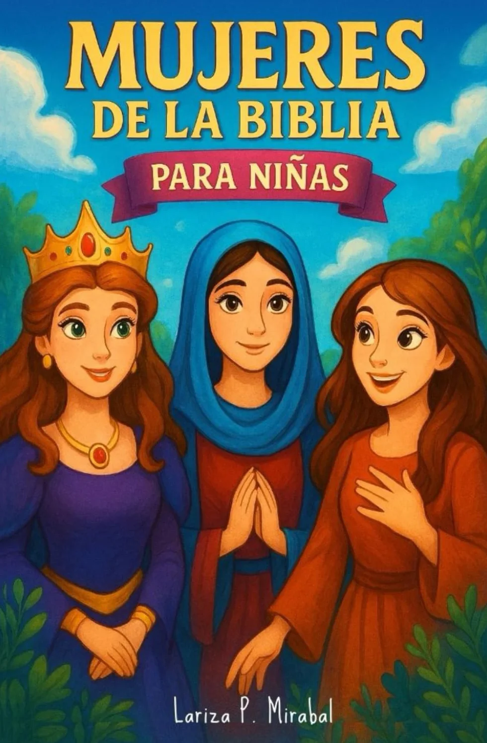 HISTORIAS DE MUJERES DE LA BIBLIA PARA NIÑAS: Con imágenes, lecciones, curiosidades y preguntas.