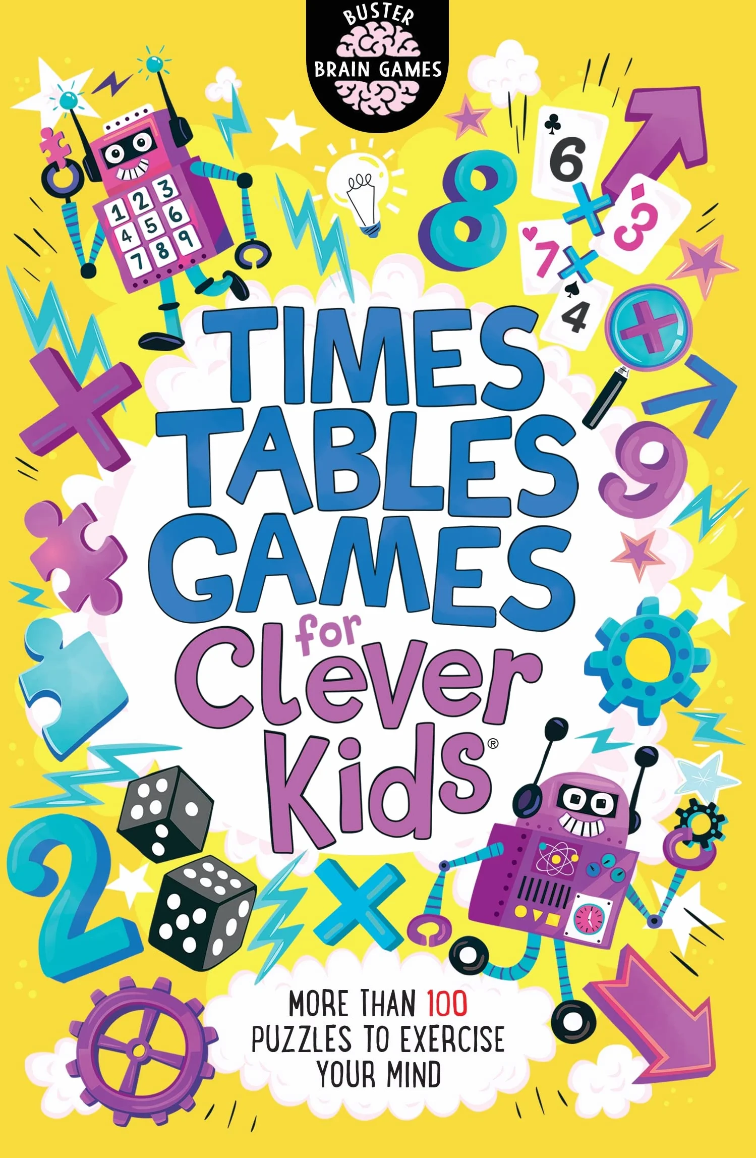 Times Tables Games for Clever Kids: More Than 100 Puzzles to Exercise Your Mind
