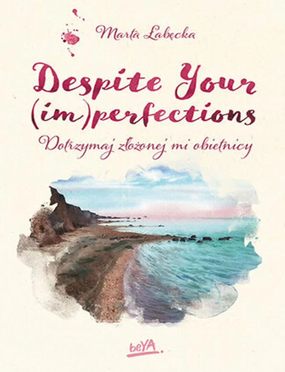 DESPITE YOUR (IM)PERFECTIONS. DOTRZYMAJ ZŁOŻONEJ