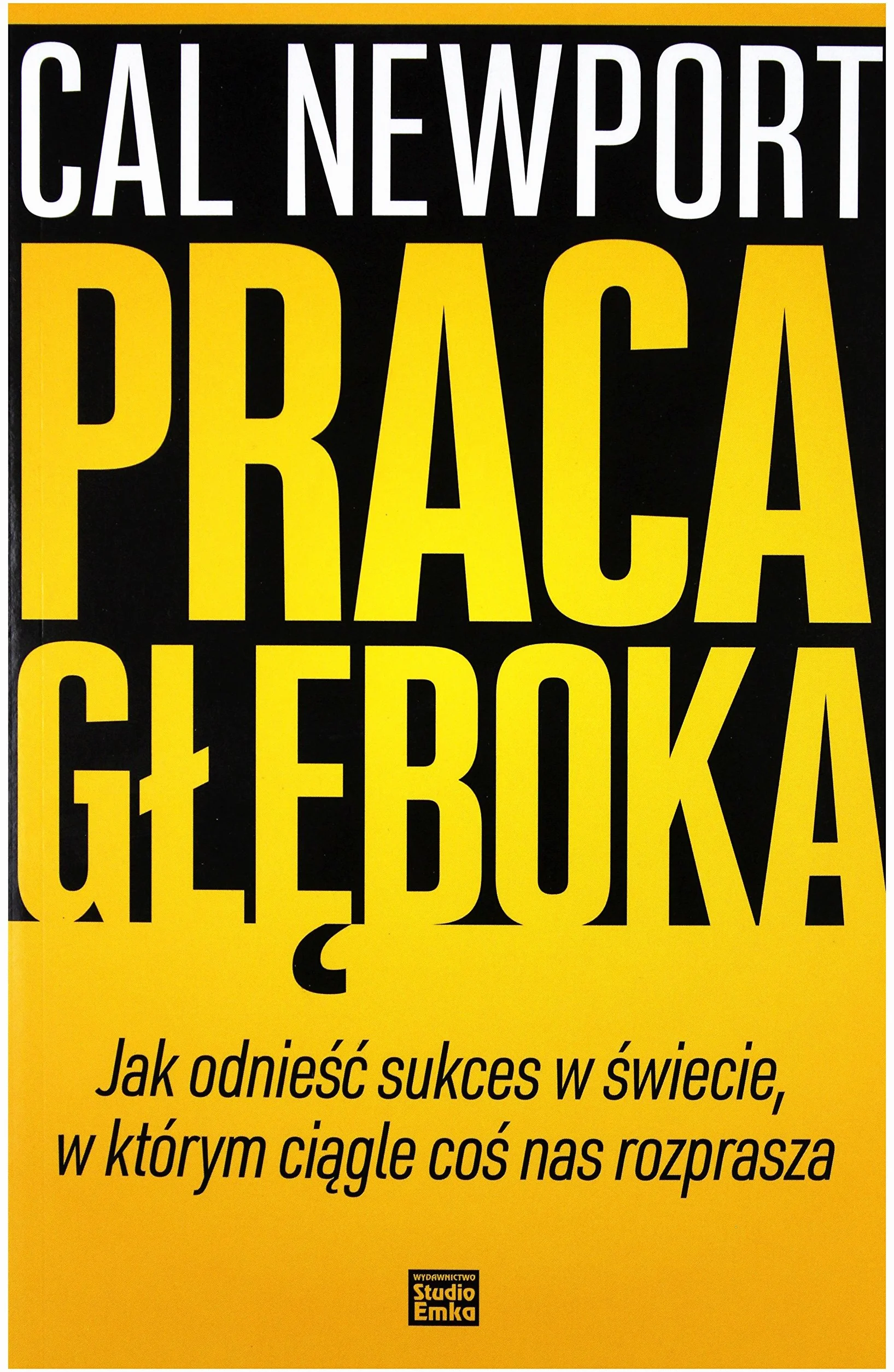 Praca gleboka: Jak odnieść sukces w świecie, w którym ciągle coś nas rozprasza