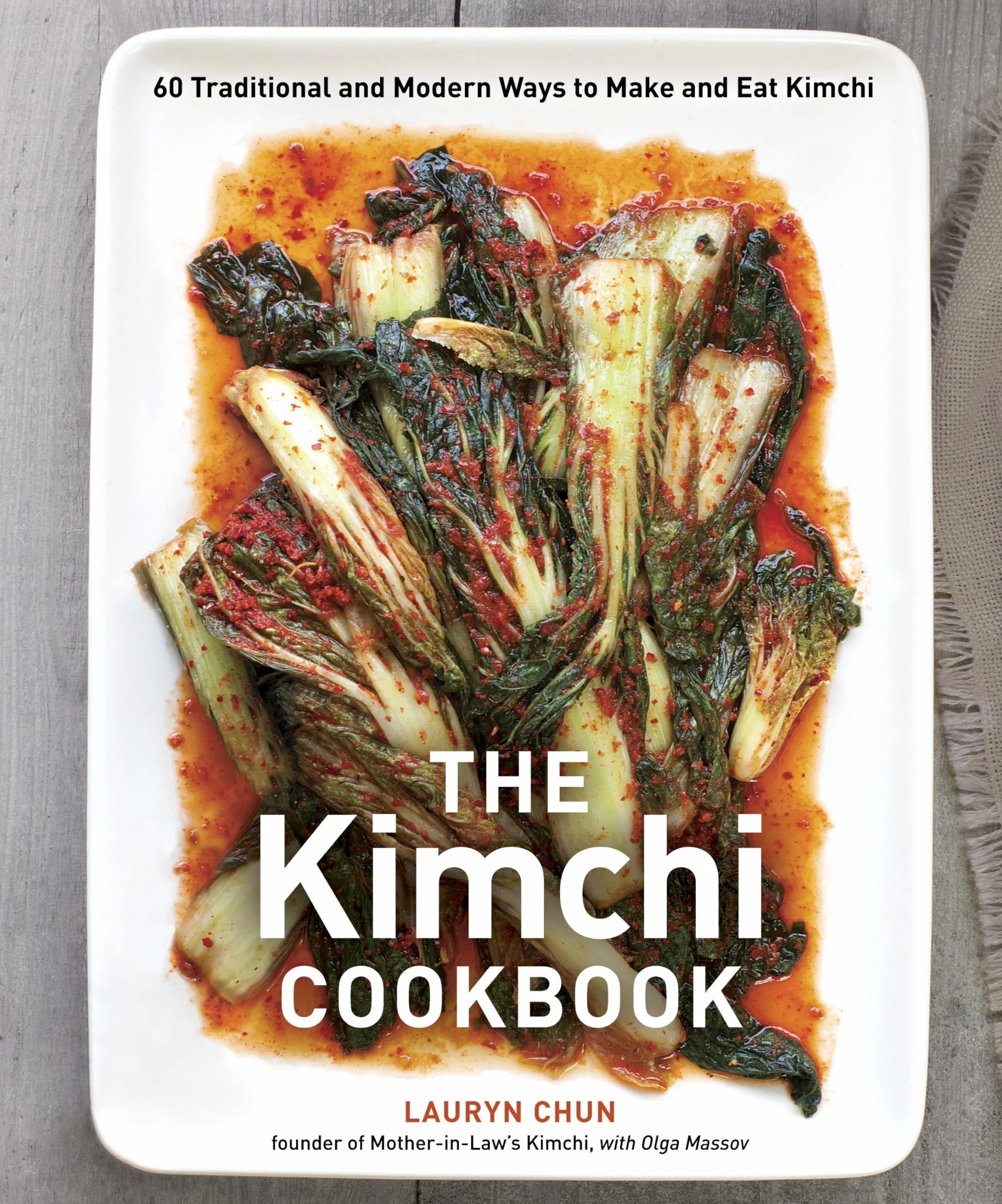 The Kimchi Cookbook: 60 Traditional and Modern Ways to Make and Eat Kimchi