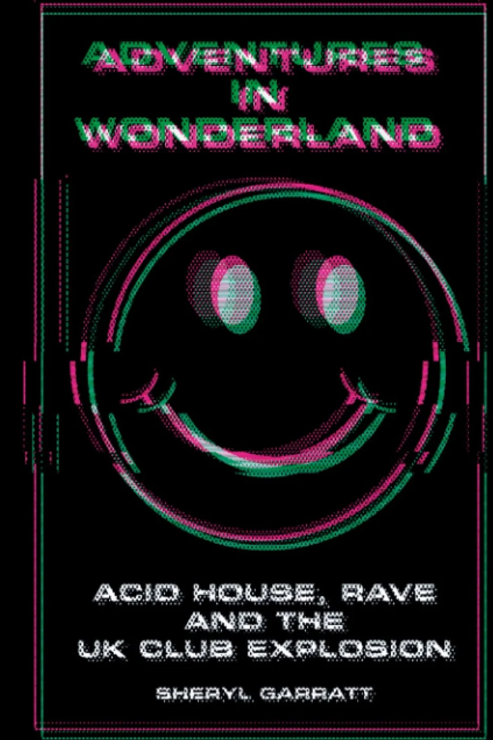 Adventures In Wonderland: Acid house, rave and the UK club explosion