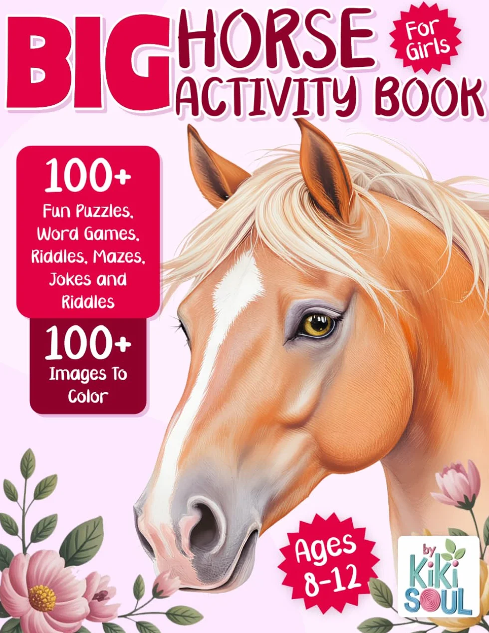 Big Horse Activity Book: 100+ Fun Horse Games, Quizzes, Puzzles, Riddles and Jokes, Mazes and over Coloring Pages. Perfect horse gifts and crafts for Girls 8-12.