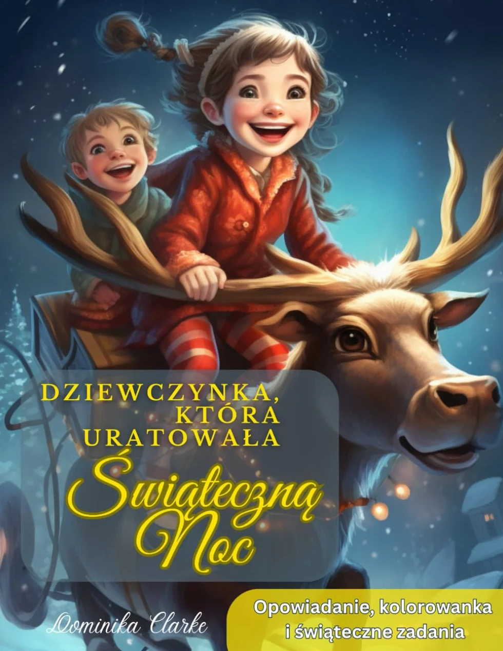 Dziewczynka, która uratowała Świąteczną Noc: Opowiadanie, kolorowanka i świąteczne zadania