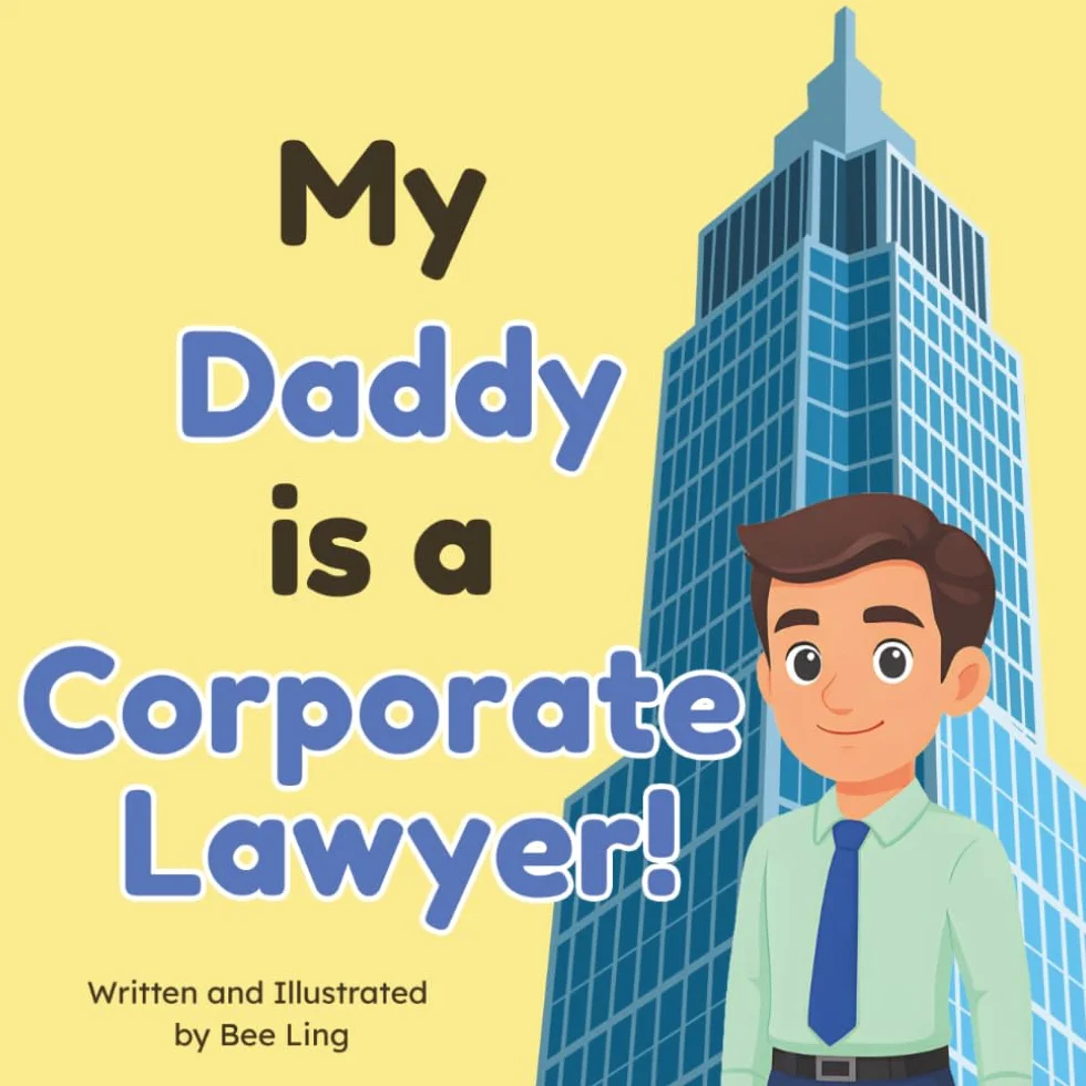 My Daddy is a Corporate Lawyer!: An Educational Rhyming Picture Book About Corporate Attorneys and How They Help Companies Grow