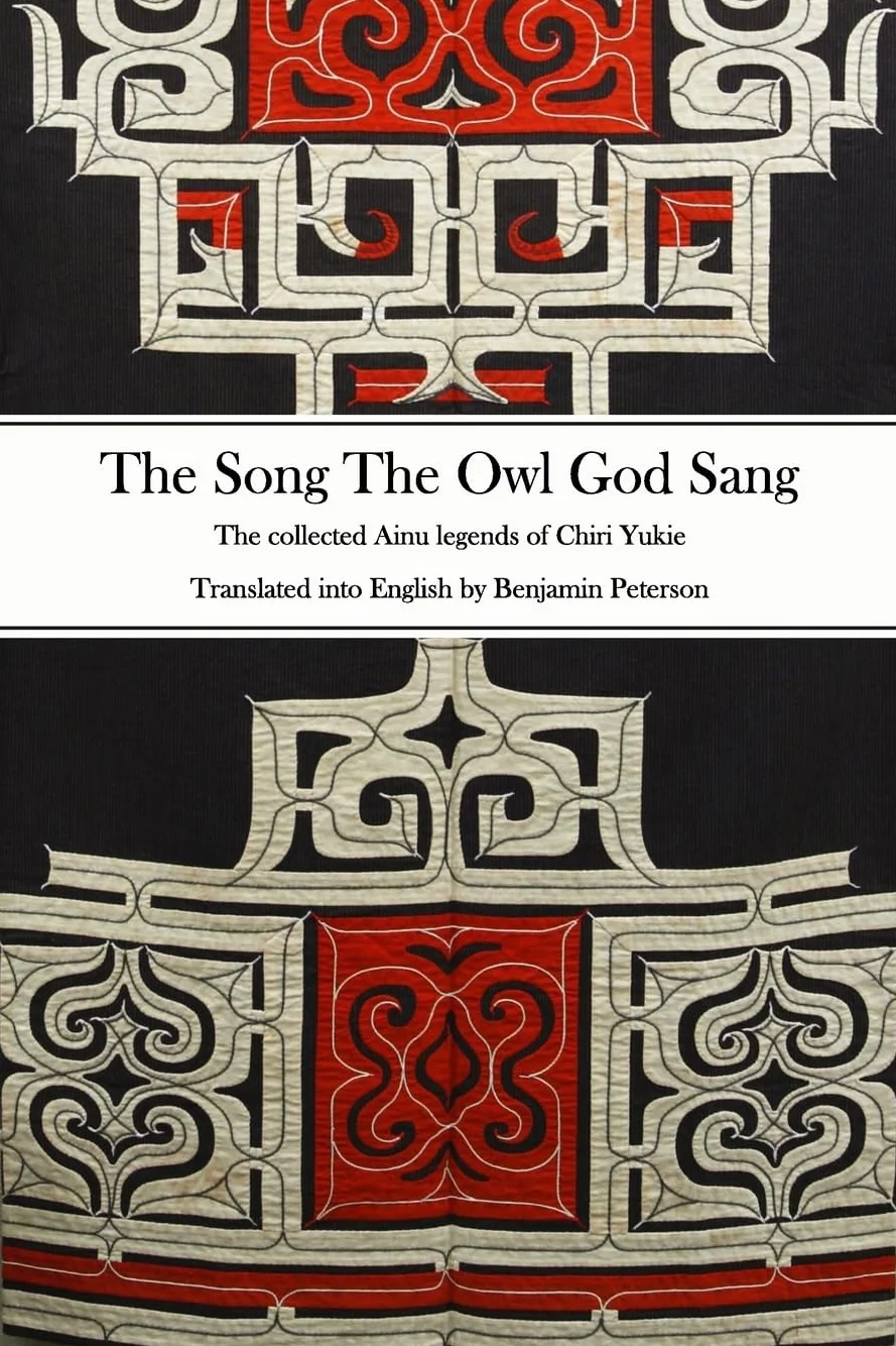 The Song The Owl God Sang: The collected Ainu legends of Chiri Yukie