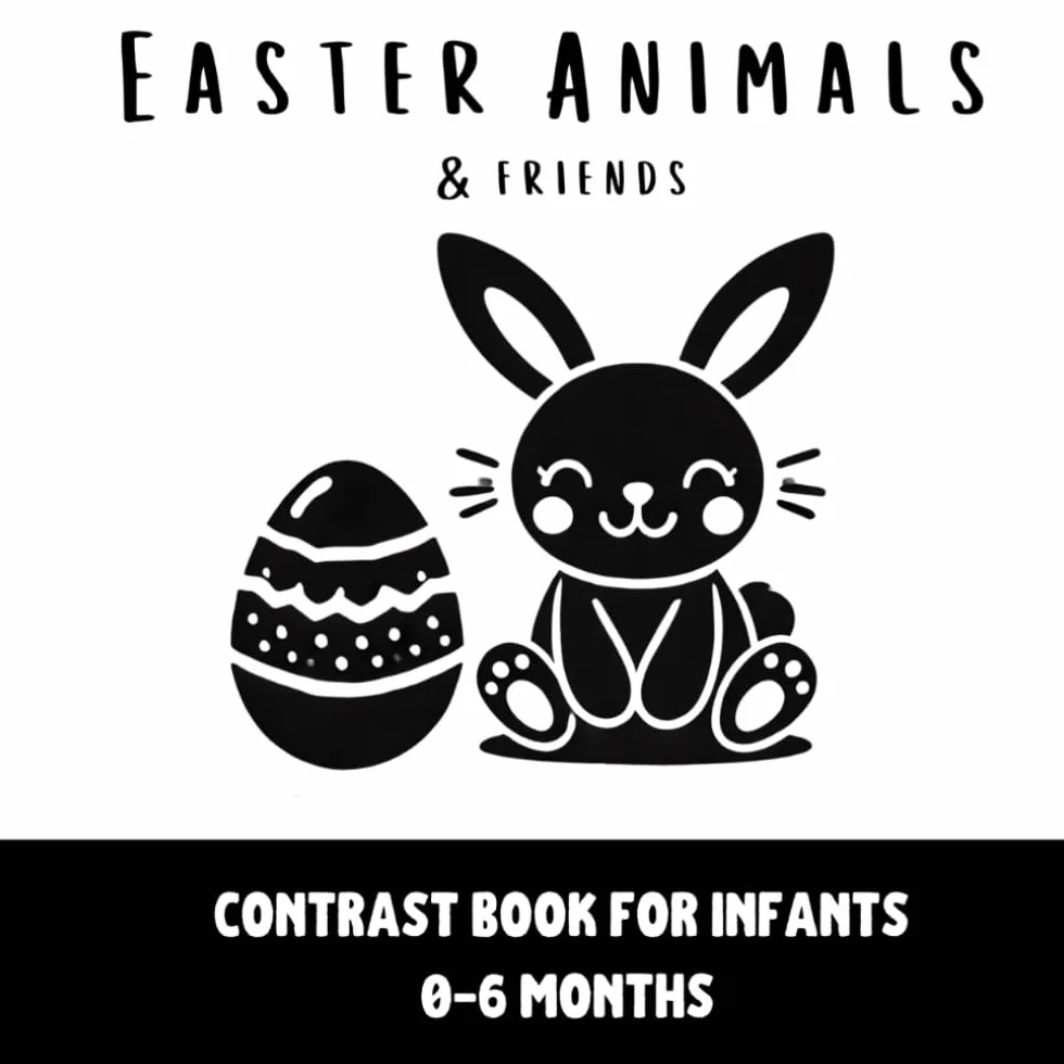 Easter Contrast Book for infants 0-6 months: High-Contrast Book for Babies 0-6 Months: Easter Animals | Visual Stimulation | 100 pages of black and ... Activities| Perfect Easter Gift for Toddlers