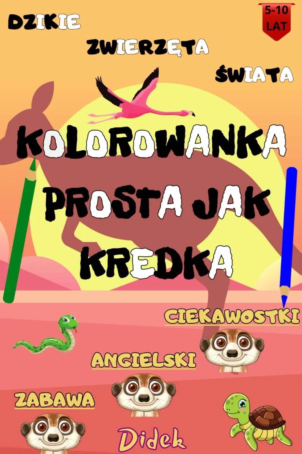 KOLOROWANKA PROSTA JAK KREDKA: Dzikie zwierzęta świata. Odkryj fascynujący świat dzikich zwierząt – koloruj, ucz się angielskiego i baw się doskonale.
