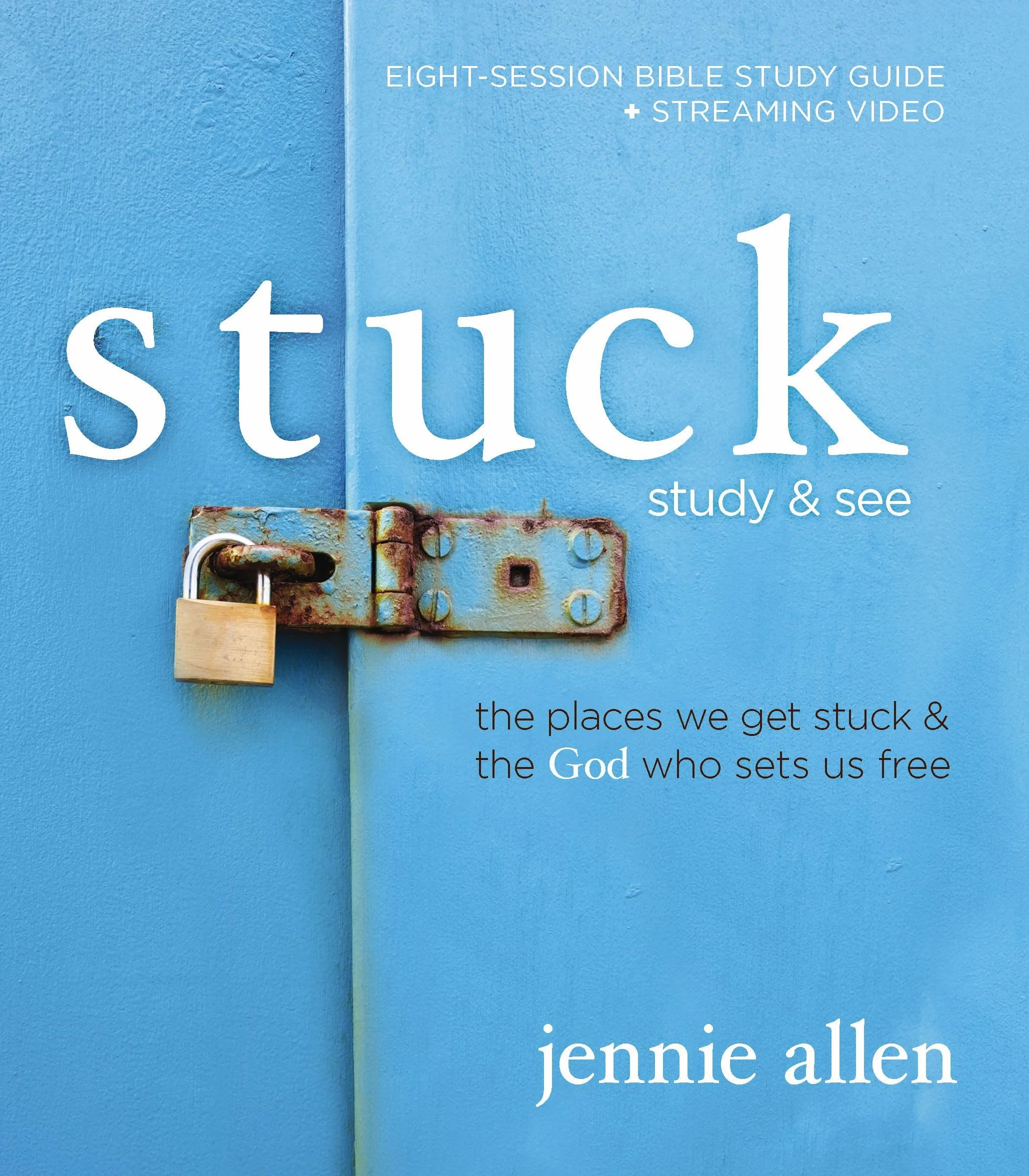 Stuck Bible Study Guide Plus Streaming Video, Updated Edition: The Places We Get Stuck and the God Who Sets Us Free