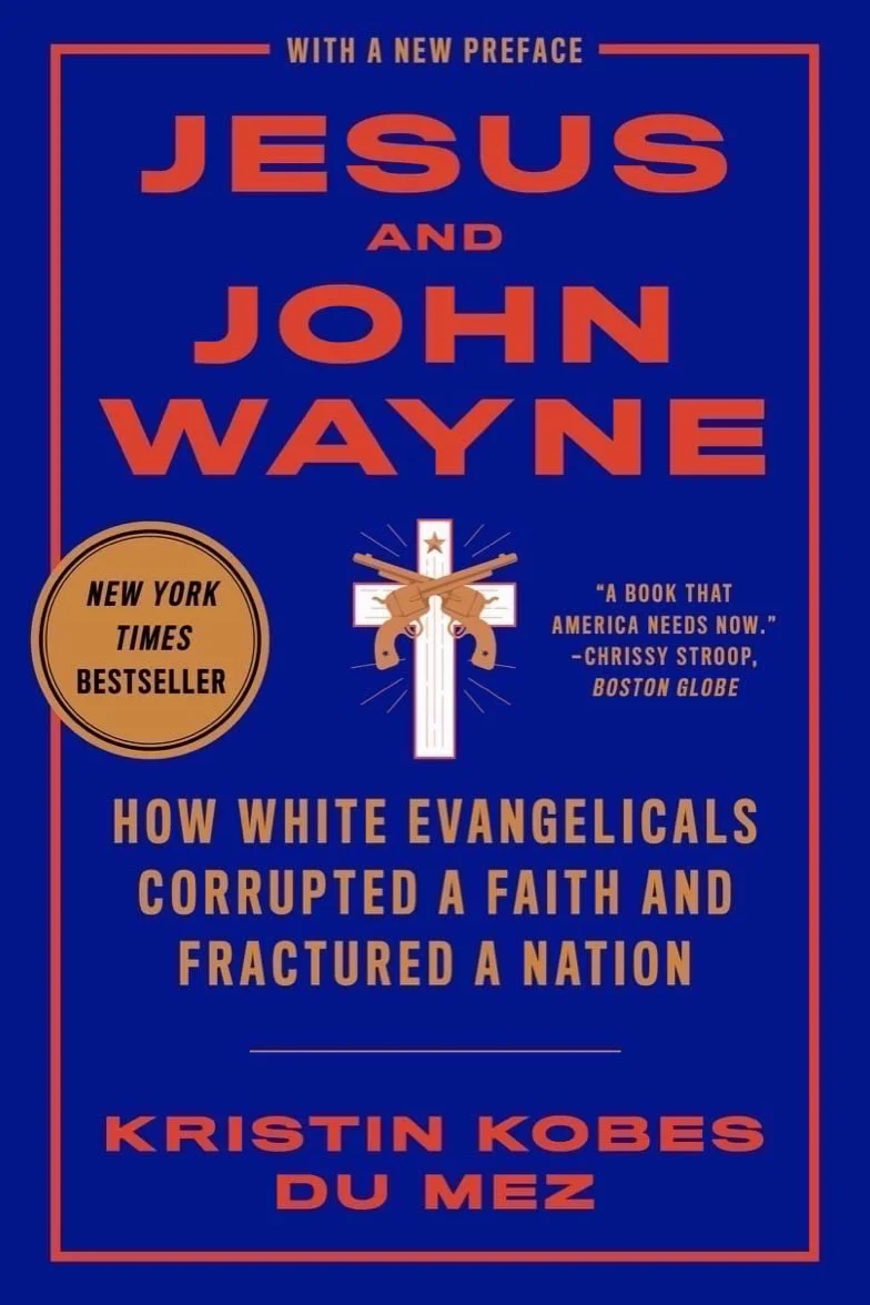 Jesus and John Wayne: How White Evangelicals Corrupted a Faith and Fractured a Nation
