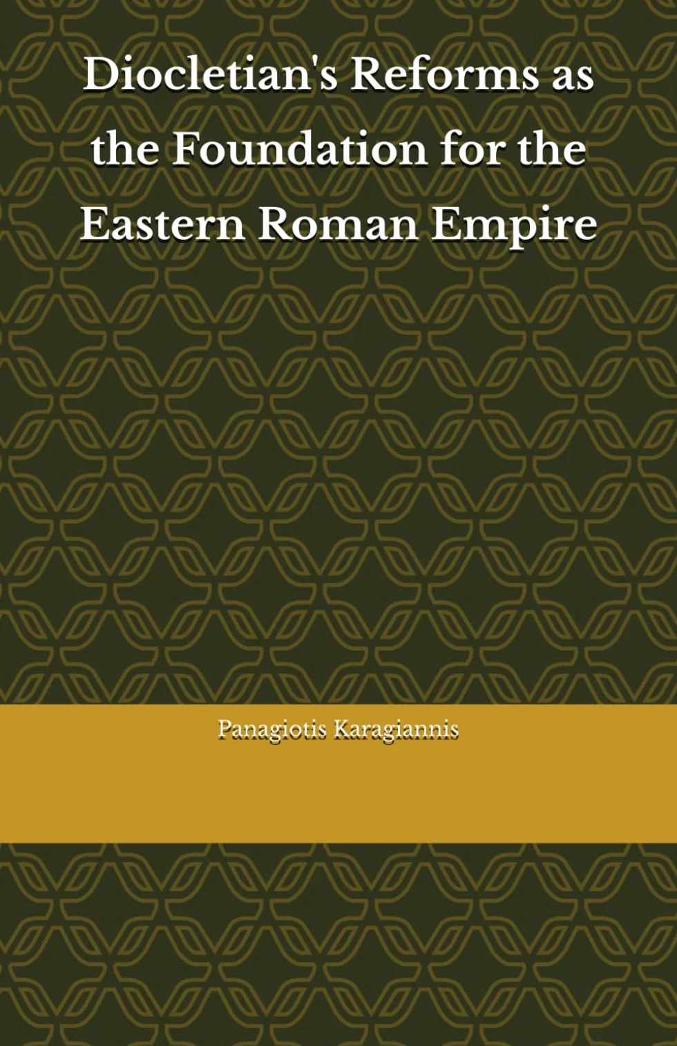 Diocletian's Reforms as the Foundation for the Eastern Roman Empire