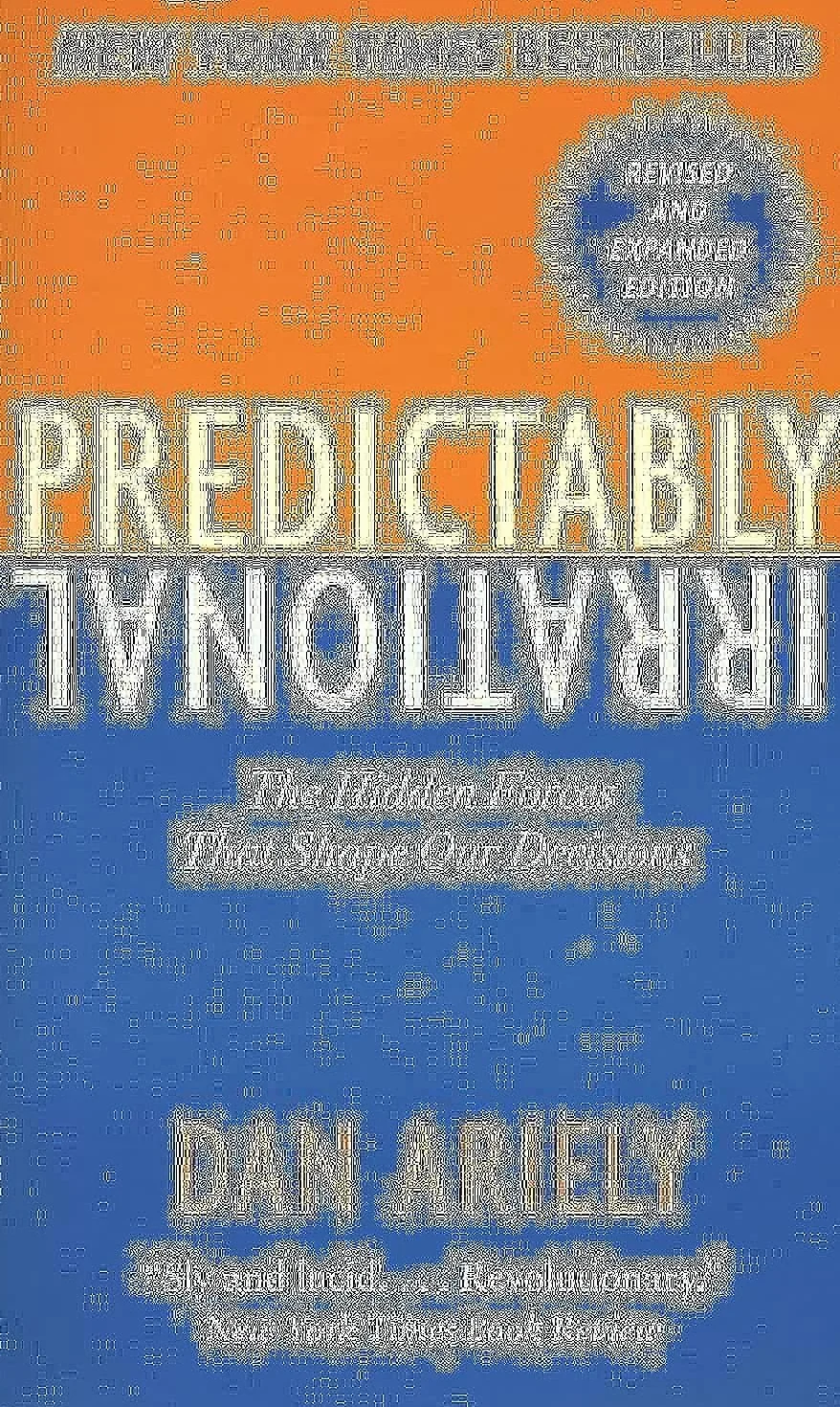 Predictably Irrational, Revised: The Hidden Forces That Shape Our Decisions