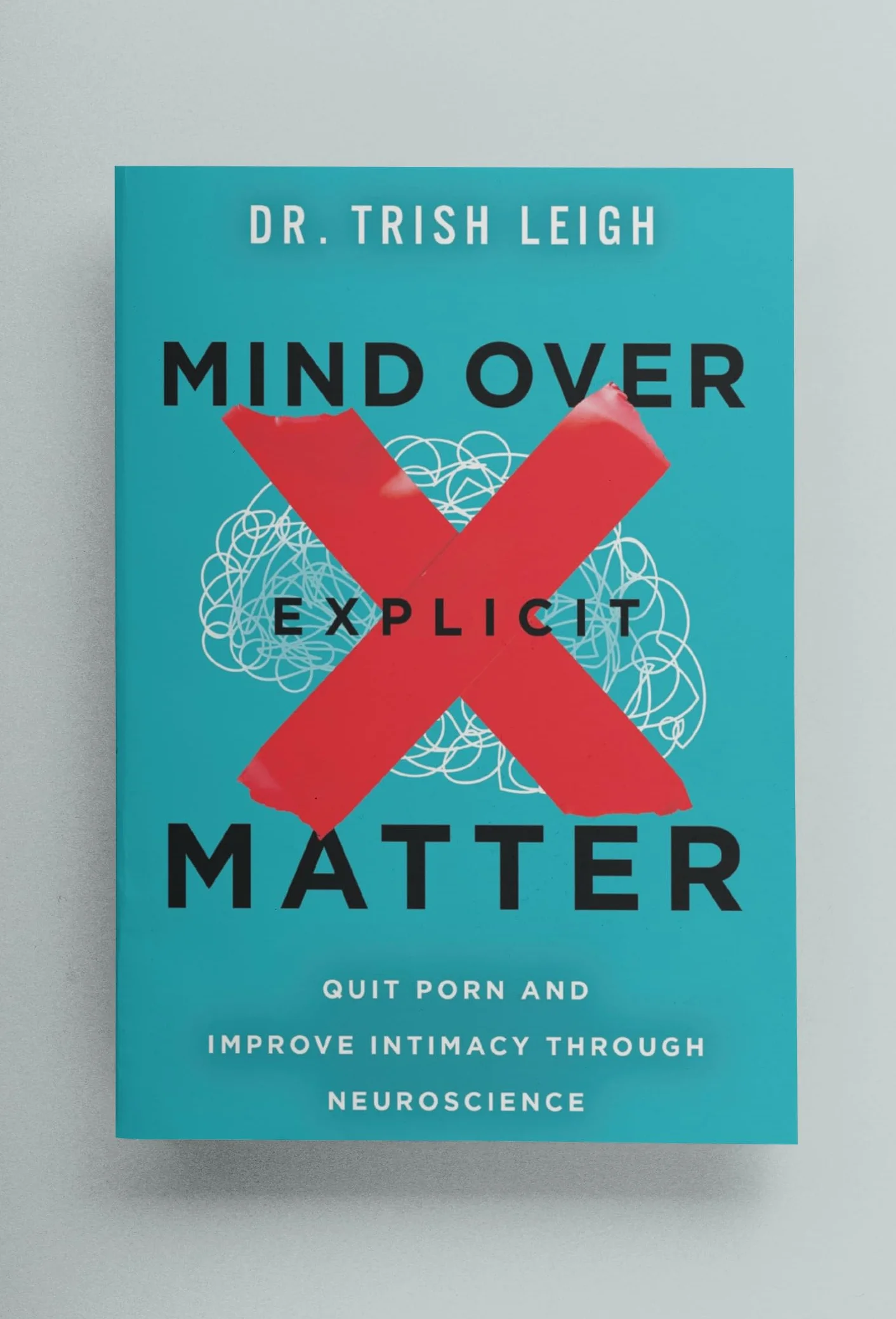 Mind Over Explicit Matter: Quit Porn and Improve Intimacy Through Neuroscience