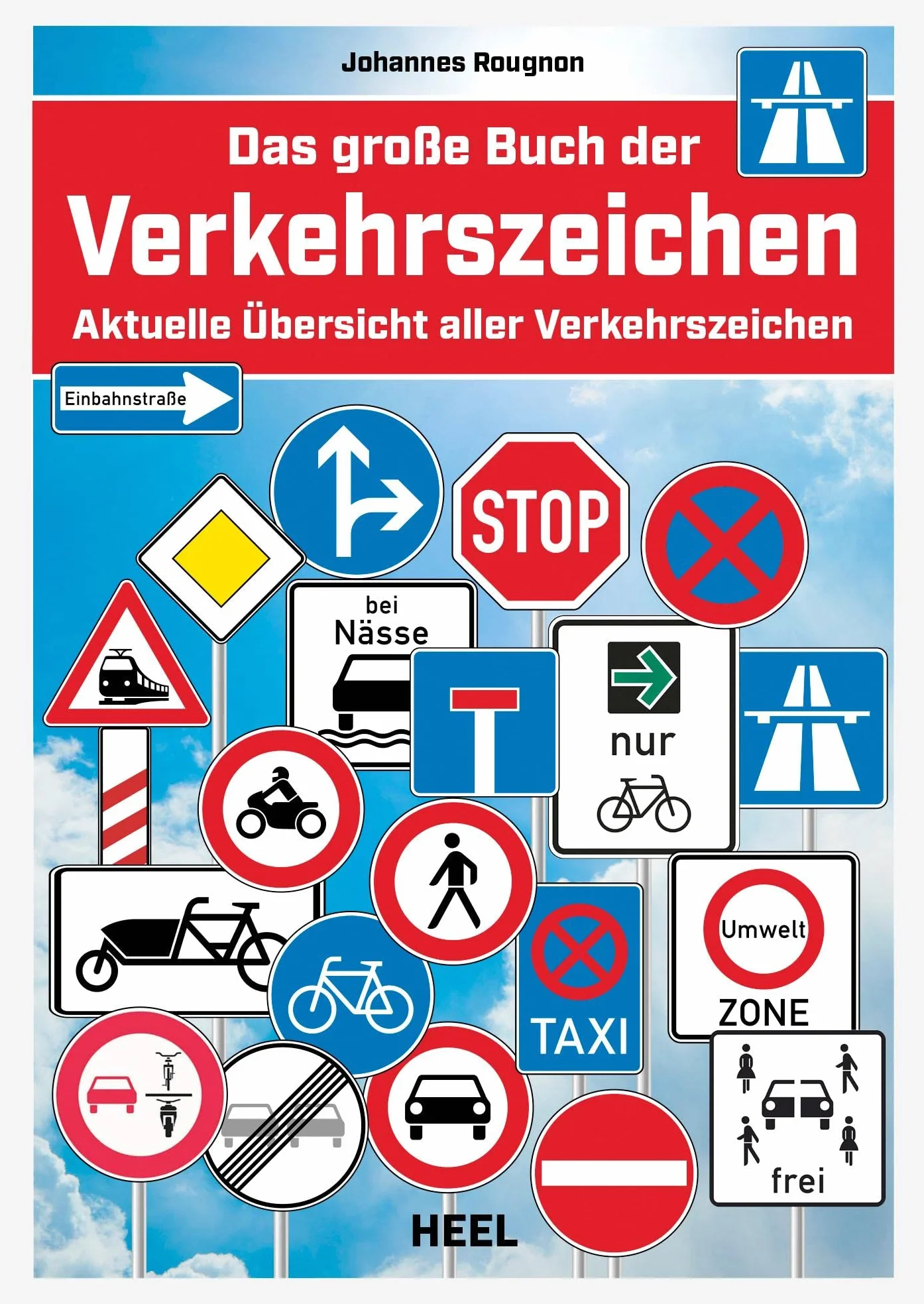 Das Original: Das große Buch der Verkehrszeichen: Aktuelle Übersicht der offiziellen Verkehrszeichen Straßenschilder Straßenverkehr