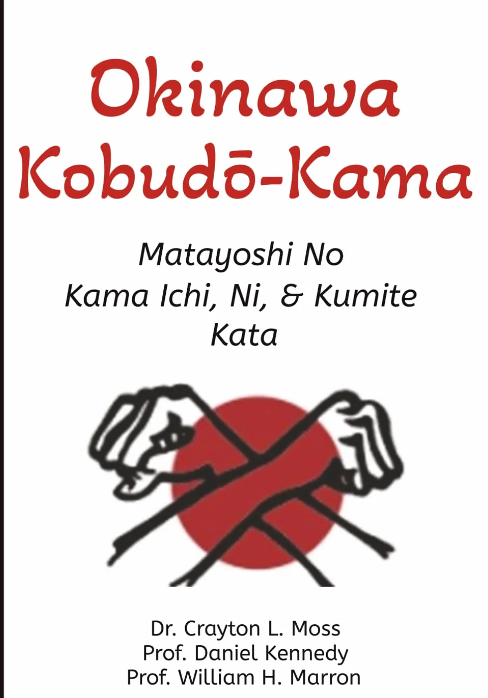 Okinawa Kobudō-Kama: Matayoshi No Kama Ichi, Ni, & Kumite Kata