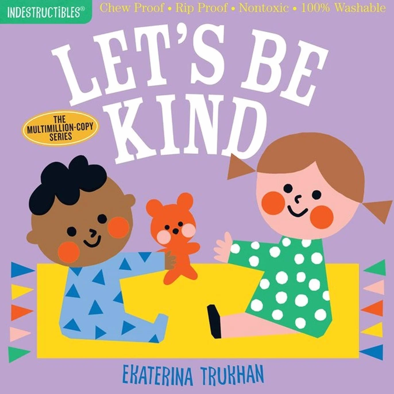 Indestructibles: Let's Be Kind: Chew Proof - Rip Proof - Nontoxic - 100% Washable (Book for Babies, Newborn Books, Safe to Chew)