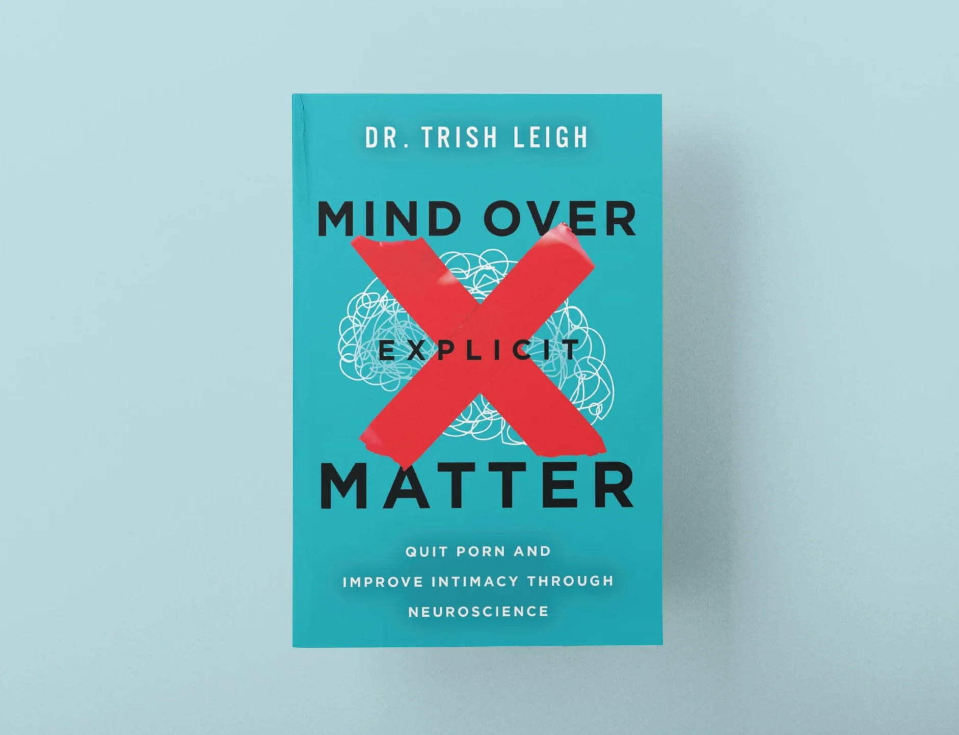 Mind Over Explicit Matter: Quit Porn and Improve Intimacy Through Neuroscience